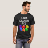 I Just Really Like Dice RPG Role Playing Game T-Shirt (Vorne ganz)