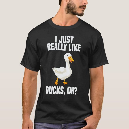 I Just Really Like Ducks OK 1 T-Shirt (Vorderseite)