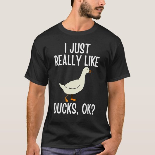 I Just Really Like Ducks OK 2 T-Shirt (Vorderseite)