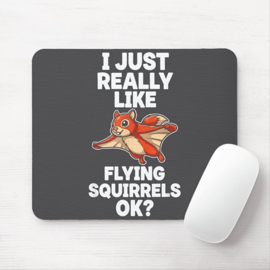 I Just Really Like Flying Squirrels Ok Mousepad (Mit Mouse)