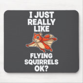 I Just Really Like Flying Squirrels Ok Mousepad (Vorne)