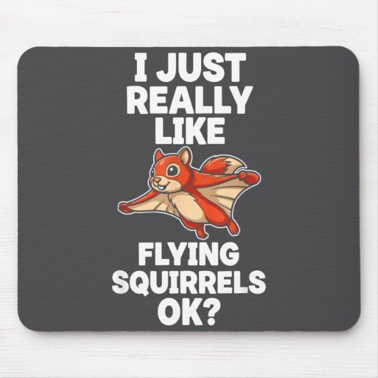 I Just Really Like Flying Squirrels Ok Mousepad (Vorne)