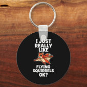 I Just Really Like Flying Squirrels Ok Schlüsselanhänger (Vorderseite)