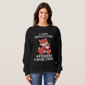 I Just Really Like Foxes and Maybe 3 People Fox Sweatshirt (Vorne ganz)