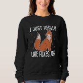 I Just Really Like Foxes OK Fox  1 Sweatshirt (Vorderseite)
