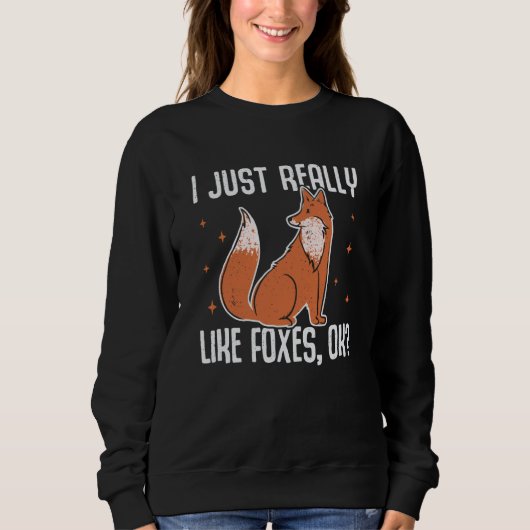 I Just Really Like Foxes OK Fox  1 Sweatshirt (Vorderseite)