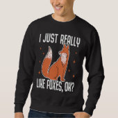 I Just Really Like Foxes OK Fox Sweatshirt (Vorderseite)
