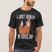 I Just Really Like Foxes OK  Fox T-Shirt (Vorderseite)