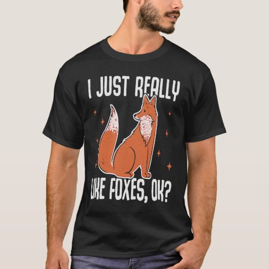 I Just Really Like Foxes OK Fox T-Shirt (Vorderseite)