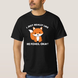 I Just Really Like Foxes Ok Funny Fox T-Shirt