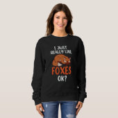 I Just Really Like Foxes Ok Sayings Animal Fox Sweatshirt (Vorne ganz)