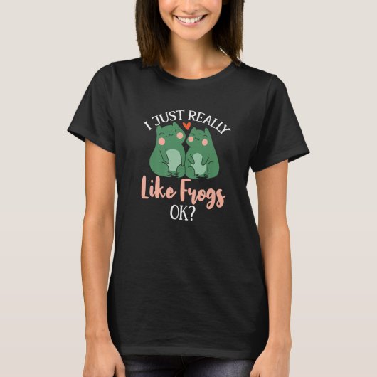 I Just Really Like Frogs Ok  Crazy Frog T-Shirt (Vorderseite)