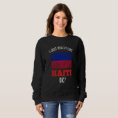 I Just Really Like Haiti Haitian Sweatshirt (Vorne ganz)