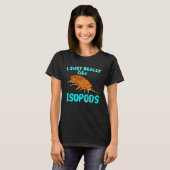 I Just Really Like Isopods Pill Bug Roly Poly T-Shirt (Vorne ganz)