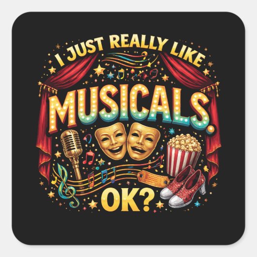 I Just Really Like Musicals, OK? Quadratischer Aufkleber (Vorderseite)