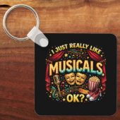 I Just Really Like Musicals, OK? Schlüsselanhänger (Vorderseite)