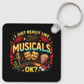 I Just Really Like Musicals, OK? Schlüsselanhänger (Rückseite)