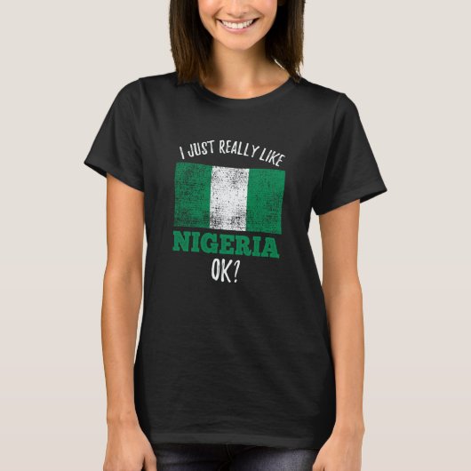 I Just Really Like Nigeria Flag Nigerian T-Shirt (Vorderseite)