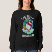 I Just Really Like Penguins Penguin Sweatshirt (Vorderseite)