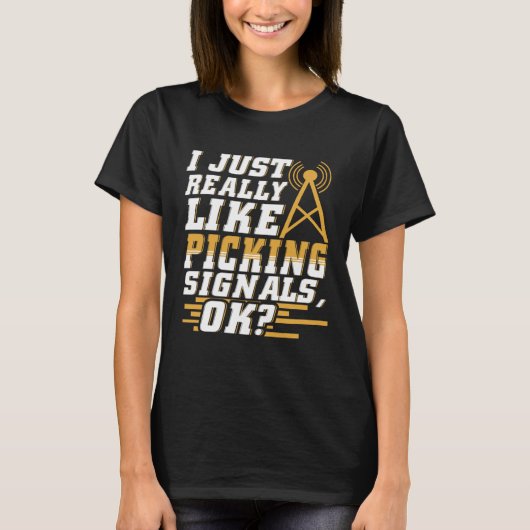 I Just Really Like Picking Signals Amateur Radio O T-Shirt (Vorderseite)