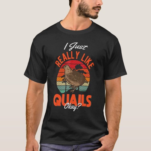 I just really like Quails T-Shirt (Vorderseite)
