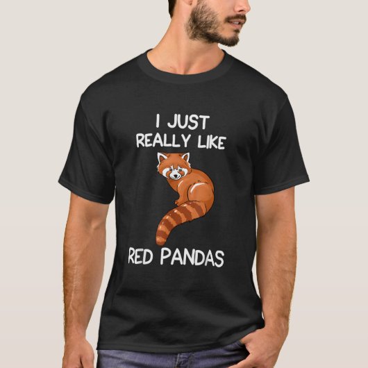 I Just Really Like Red Pandas Red Panda Quote T-Shirt (Vorderseite)