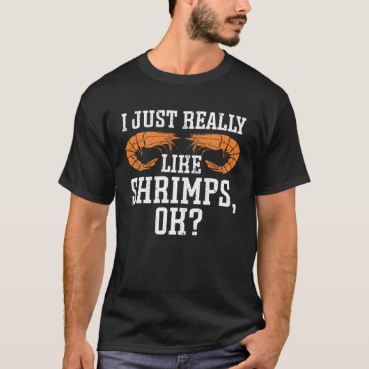 I Just Really Like Shrimps Ok Seafood Shrimp T-Shirt (Vorderseite)