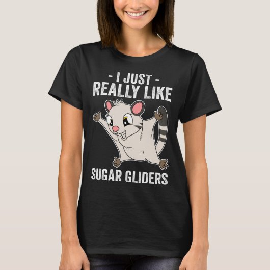 I Just Really Like Sugar Gliders T-Shirt (Vorderseite)