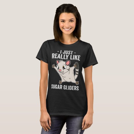 I Just Really Like Sugar Gliders T-Shirt (Vorne ganz)