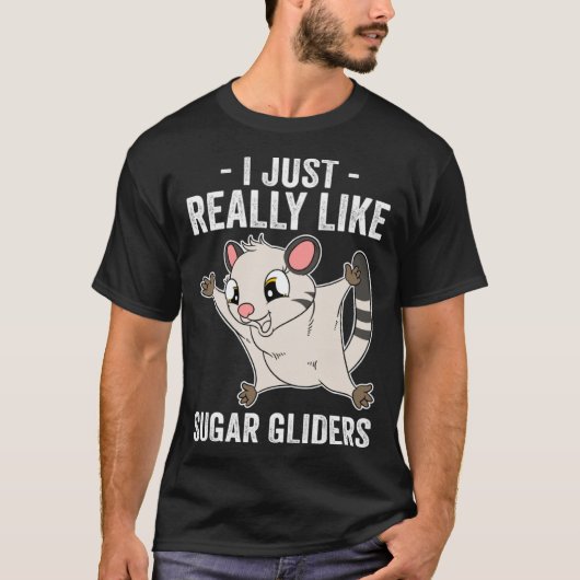 I Just Really Like Sugar Gliders T-Shirt (Vorderseite)