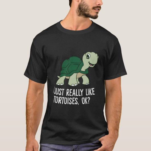 I Just Really Like Tortoises Ok Tortoise T-Shirt (Vorderseite)