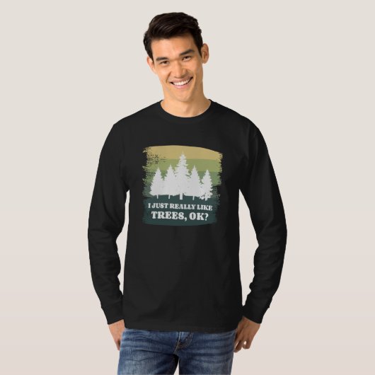 I Just Really Like Trees Ok Bushcraft Camping Camp T-Shirt (Vorne ganz)