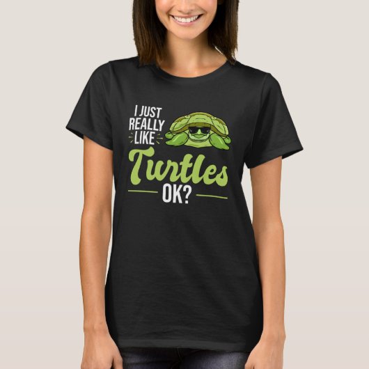 I Just Really Like Turtles Sea Turtle T-Shirt (Vorderseite)