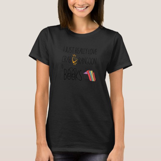 I Just Really Love Crab Rangoon And Books Nerds Me T-Shirt (Vorderseite)