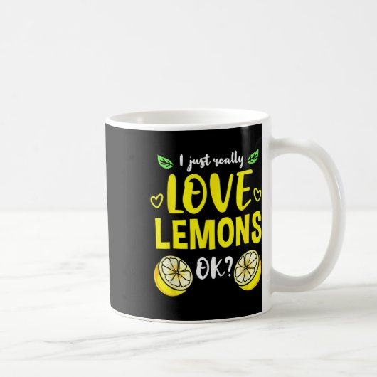 I Just Really Love Lemons Ok Kaffeetasse (Rechts)