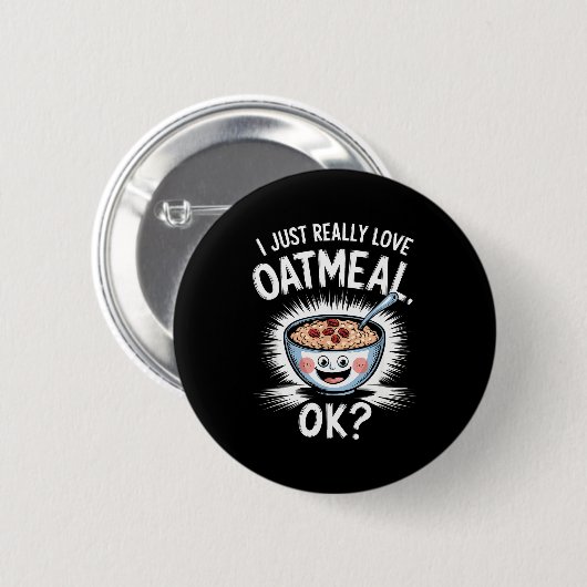 I Just Really Love Oatmeal Funny Cereal Breakfast  Button (Vorne & Hinten)