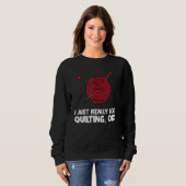 I Just Really Love Quilting Ok Sweatshirt (Vorne ganz)