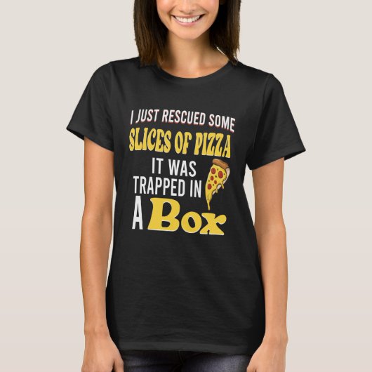 I just rescued some slices of pizza it was trapped T-Shirt (Vorderseite)