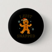 I Just Snapped Funny Gingerbread Christmas  Button (Vorderseite)