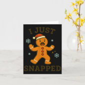 I Just Snapped Funny Gingerbread Christmas  Karte (Gelbe Blume)