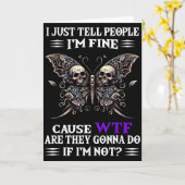 I Just Tell People I'm Fine Cause Wtf Are They Gon Karte (Gelbe Blume)