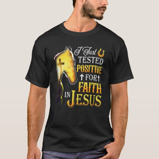 I Just Tested Positive For Faith In Jesus Cross Ho T-Shirt (Vorderseite)