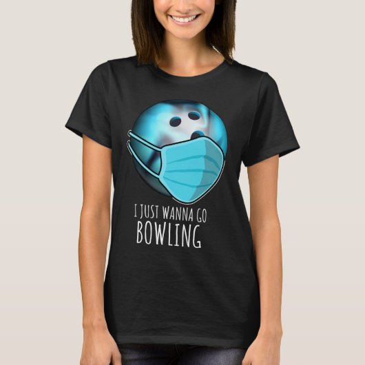 I just Wanna Go Bowling Shirt Player Funny Bowling (Vorderseite)