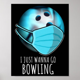 I just Wanna Go Bowling Shirt Player Funny Bowling Poster