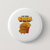I Just Wanna Grill Button (Vorderseite)