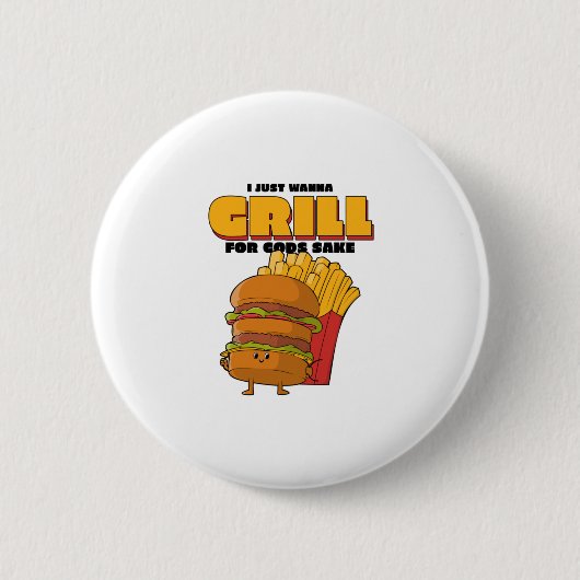 I Just Wanna Grill Button (Vorderseite)