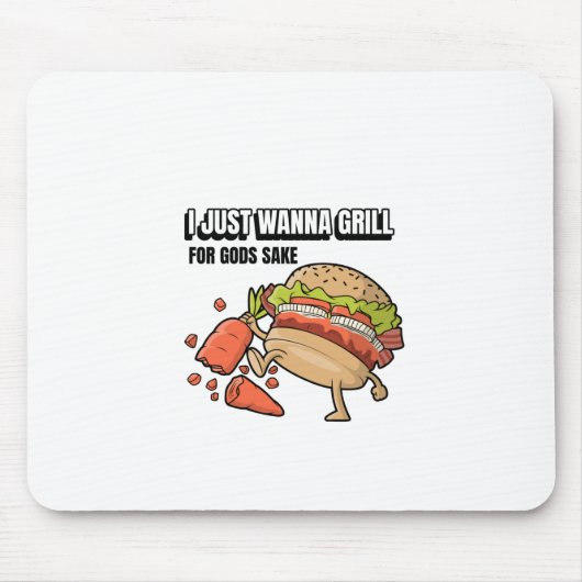 I Just Wanna Grill Mousepad (Vorne)