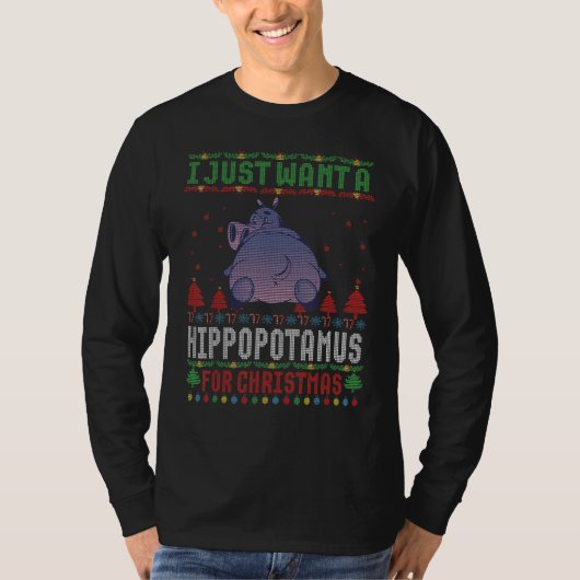I just Want a Hippopotamus for Ugly Christmas Swea T-Shirt (Vorderseite)