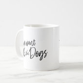 I Just Want All The Dogs Kaffeetasse (Vorderseite Links)