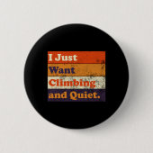 I Just Want Some Climbing And Quiet Funny Retro De Button (Vorderseite)
